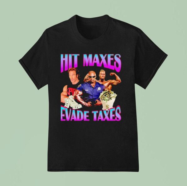 Hitting Maxes Avoid Taxes Money T Shirt