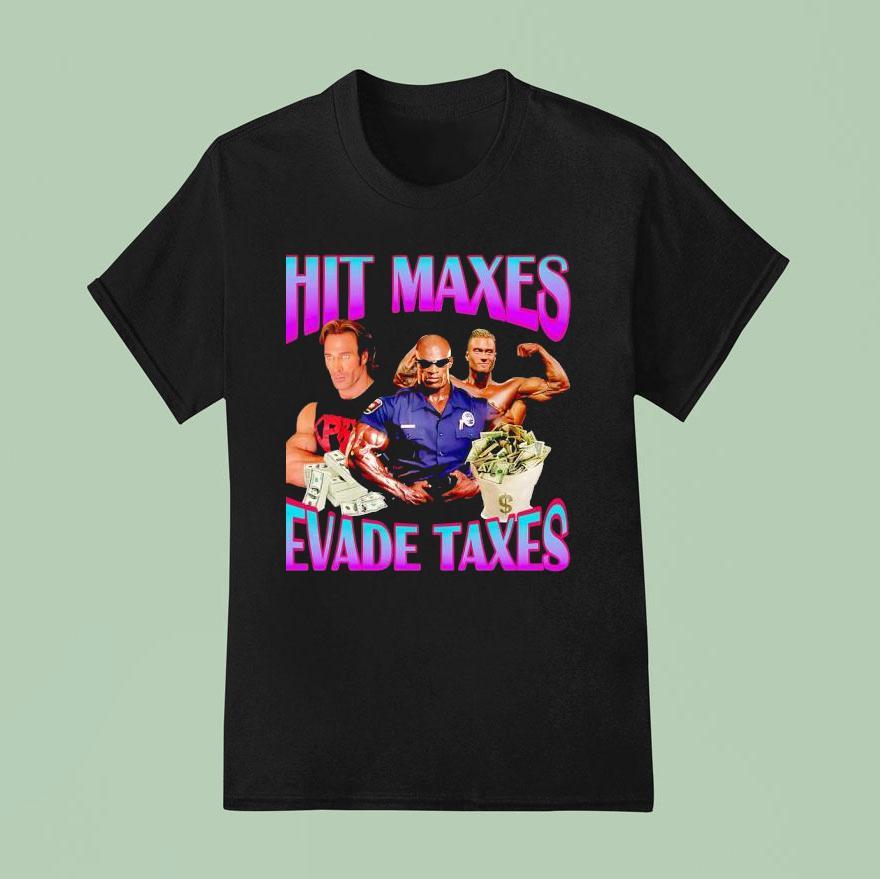 Hitting Maxes Avoid Taxes Money T Shirt