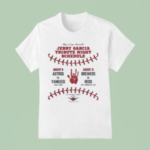 Houston Astros Vs New York Yankees Milwaukee Brewers Vs Cincinnati Reds Mlb Jerry Garcia Tribute Night Schedule On August And T Shirt