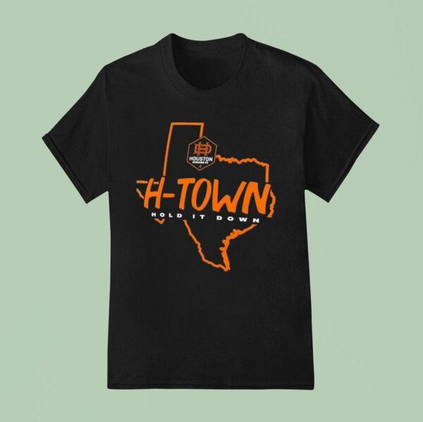 Houston Dynamo Fc H Town Hold It Down Texas T Shirt