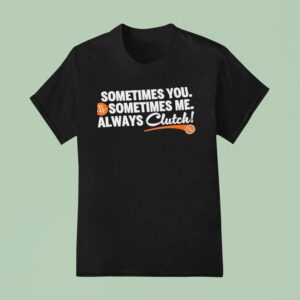 Houston Rockets Sometimes You Sometimes Me Always Clutch T Shirt