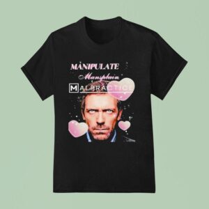 Hugh Laurie Manipulate Mansplain Malpractice T Shirt