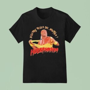 Hulk Hogan Hulkawania Legends Never Die Brother T Shirt