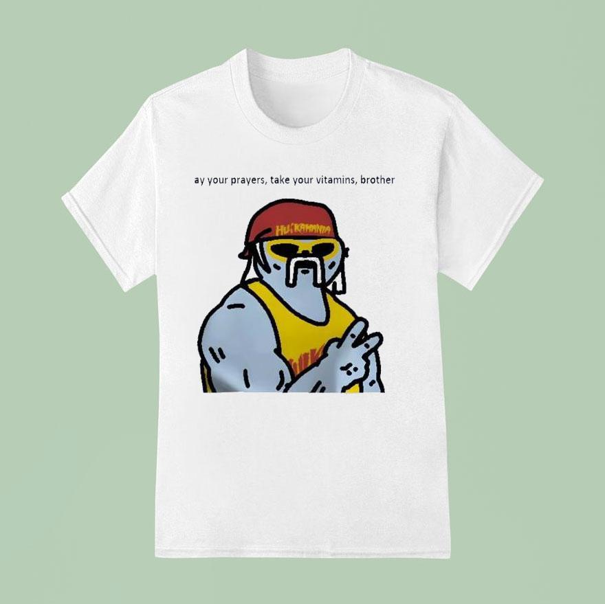Hulk Hogan Say Your Prayers Take Your Vitamins Brother T Shirt