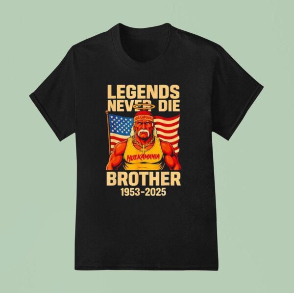 Hulkamania In Memory Legends Never Die Brother T Shirt
