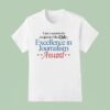 I Am A Soon To Be Recipient Of The Cia S Excellence In Journalism Award T Shirt