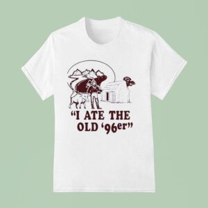 I Ate The Old Er T Shirt