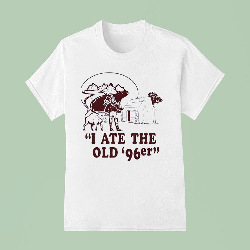 I Ate The Old Er T Shirt