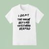 I Beat The Knight Before They Were Nerfed T Shirt