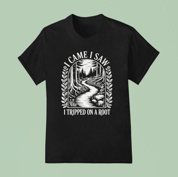 I Came I Saw I Tripped On A Roo T Shirt
