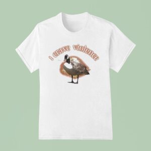 I Crave Violence Goose T Shirt