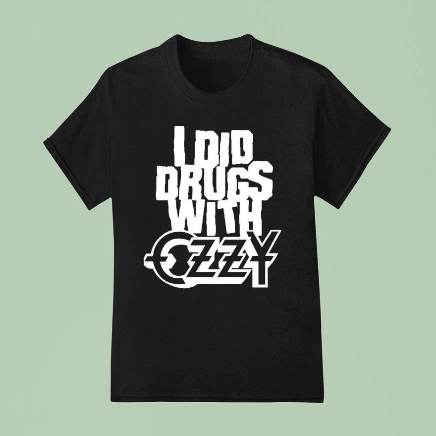 I Did Drugs With Ozzy Osbourne T Shirt