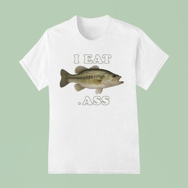 I Eat Bass Fish T Shirt