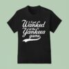 I Got Wanked At The New York Yankees Game T Shirt