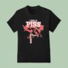 I Have To Piss Poop Piss T Shirt