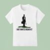 I Just Wanted Breakfast Style Don T Tread On Me T Shirt