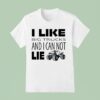 I Like Big Trucks And I Can Not Lie Truthful T Shirt