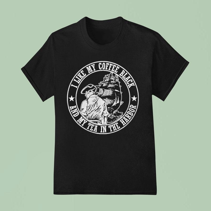 I Like My Coffee Black And Tea In The Harbor With Ship T Shirt