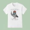 I Ll Shit Right In Your Goddamn Mouth T Shirt