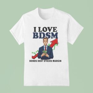 I Love Bdsm Bonds Debt Stock Margin T Shirt