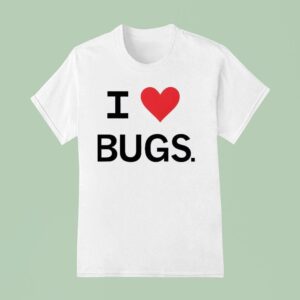 I Love Bugs Funny T Shirt