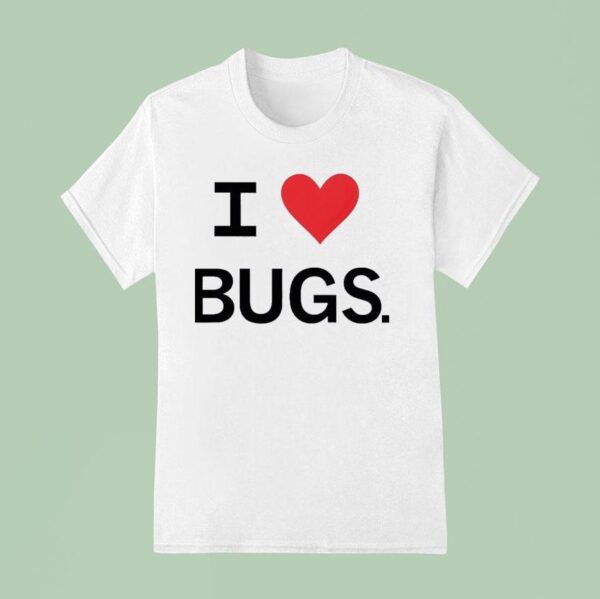 I Love Bugs Funny T Shirt