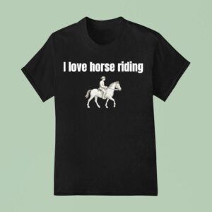 I Love Horse Riding T Shirt