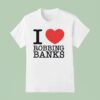 I Love Robbing Banks T Shirt