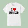 I Love Saucegod T Shirt