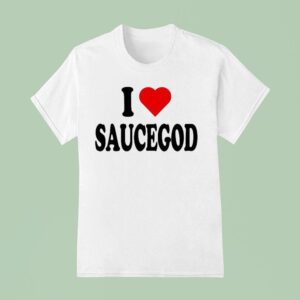 I Love Saucegod T Shirt