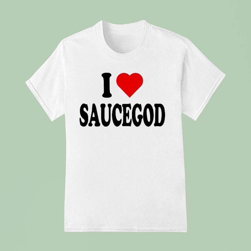 I Love Saucegod T Shirt