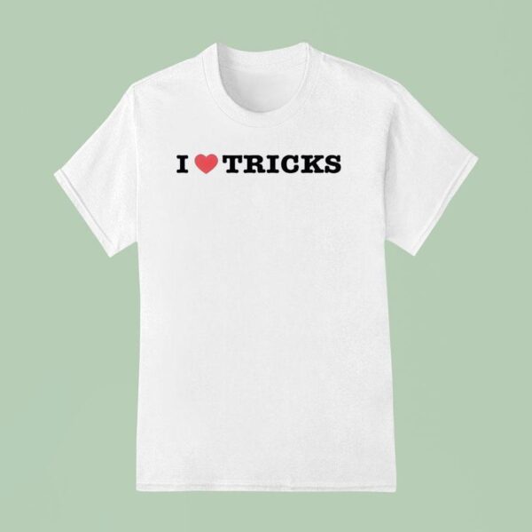I Love Tricks T Shirt