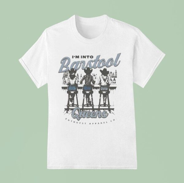 I M Into Barstool Queens Enthuzst Cowgirls T Shirt