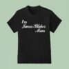 I M James Blake S Mum T Shirt