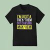 I M Just A They Or Them Out Causing Mayhem T Shirt