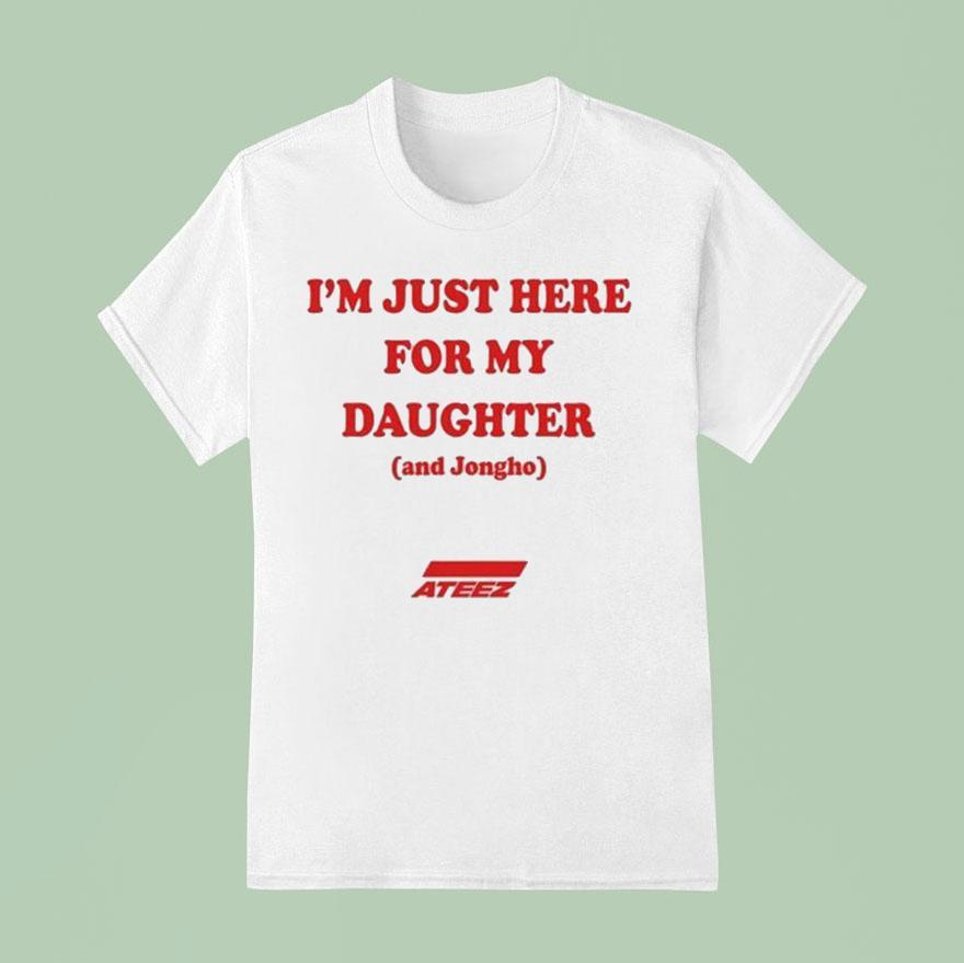 I M Just Here For My Daughter And Jongho Az T Shirt