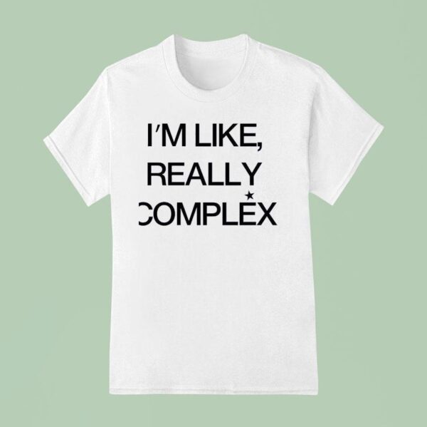 I M Like Really Complex T Shirt