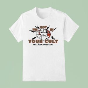 I M Not In Your Cult Figh T Shirt