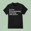 I M Not Procrastinating I M Doing Side Quests T Shirt