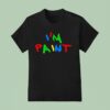 I M Pain T Shirt