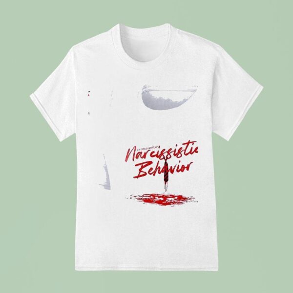 I M Showing Off My Narcissistic Behavior A Year Celebration Of Me T Shirt