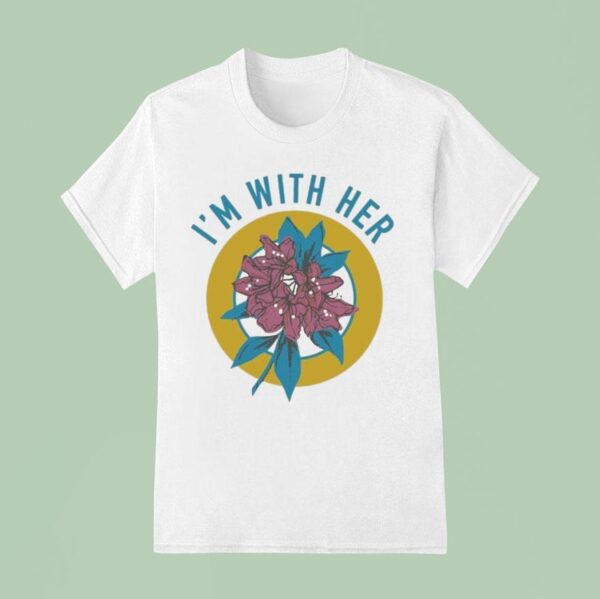 I M With Her Rhododendron T Shirt