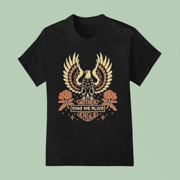 I M With Her Sing Me Alive Mother Eagle T Shirt