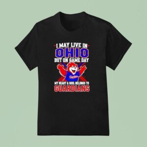 I May Live In Ohio But On Game Day My Heart And Soul Belongs To The Cleveland Guardians T Shirt