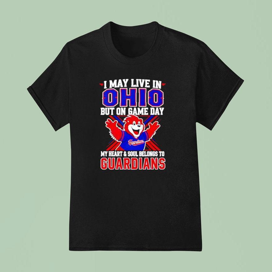 I May Live In Ohio But On Game Day My Heart And Soul Belongs To The Cleveland Guardians T Shirt