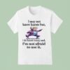 I May Not Know Karate But I Do Know Crazy And I M Not Afraid To Use I T Shirt