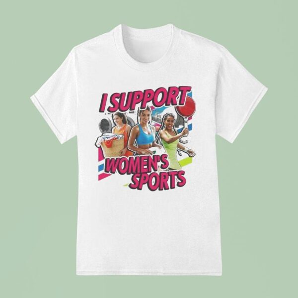 I Support Women S Sports T Shirt