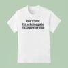 I Survived Trackninegate In Carpentersville T Shirt