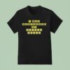 I Was Narcanned At Waffle House T Shirt