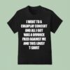 I Went To A Coldplay Concert And All I Got Was A Divorce Filed Against Me And This Lousy T Shirt